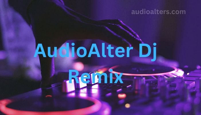 AudioAlter Dj Remix